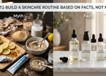 How to Build a Skincare Routine Based on Facts, Not Myths